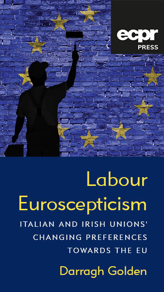 Labour Euroscepticism: Italian and Irish Unions’ Changing Preferences Towards the EU