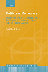 Multi-Level Democracy: Integration and Independence among Party Systems. Parties and Voters in Seven Federal Systems